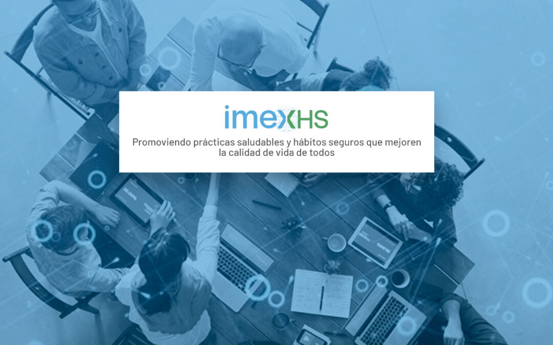 IMEXHS vela por su equipo con la constante mejora de su Sistema de Seguridad y Salud en el trabajo
