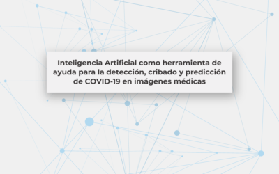 Inteligencia Artificial como herramienta de ayuda para la detección, cribado y predicción de COVID-19 en imágenes médicas