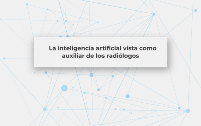 La inteligencia artificial vista como auxiliar de los radiólogos