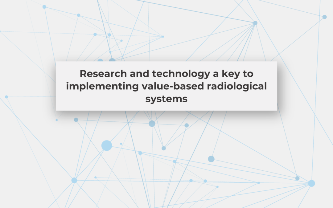 Research and technology a key to implementing value-based radiological systems