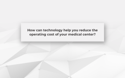 How can technology help you reduce the operating cost of your medical center?