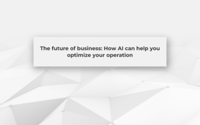 The future of business: How AI can help you optimize your operation