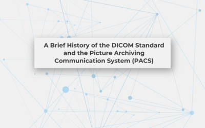 A Brief History of the DICOM Standard and the Picture Archiving Communication System (PACS)