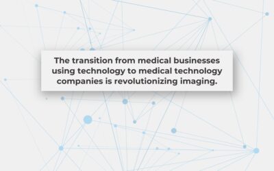 The transition from medical businesses using technology to medical technology companies is revolutionizing imaging.